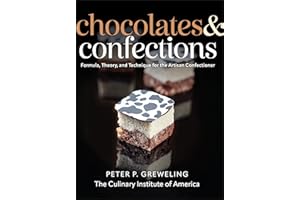 Chocolates and Confections: Formula, Theory, and Technique for the Artisan Confectioner