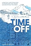 Time Off: A Practical Guide to Building Your Rest