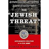 The Jewish Threat: Anti-semitic Politics Of The U.s. Army