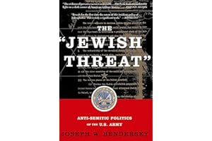 The Jewish Threat: Anti-semitic Politics Of The U.s. Army