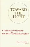Toward the Light: A Message to Mankind from the Transcendental World (Danish and English Edition) by Johanne Agerskov