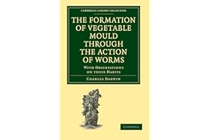 The Formation of Vegetable Mould through the Action of Worms: With Observations on their Habits