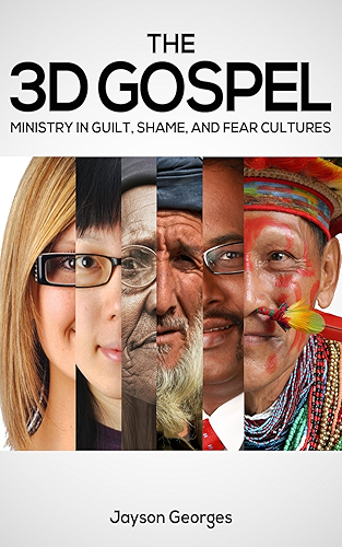 Download The 3D Gospel: Ministry in Guilt, Shame, and Fear Cultures (English Edition) PDF