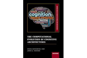The Computational Evolution of Cognitive Architectures (Oxford Series on Cognitive Models and Architectures)
