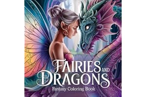 Fairies and Dragons: Fantasy Coloring Book: 8.5 "x 8.5" Magical Fairy and Dragon Illustrations for Stress Relief, Mindfulness and Relaxation (Fantasy Coloring for Relaxation)