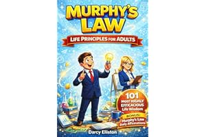 Murphy’s Law Life Principles for Adults: 101 Quick Lessons and Real Scenarios to Handle Work, Relationships, Confidence, and 