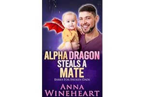 Alpha Dragon Steals A Mate: an MPreg romance (Babies For Broken Dads Book 6)