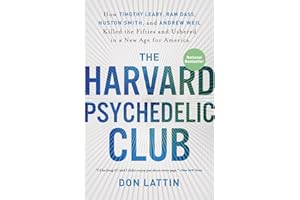 The Harvard Psychedelic Club: How Timothy Leary, Ram Dass, Huston Smith, and Andrew Weil Killed the Fifties and Ushered in a New Age for America