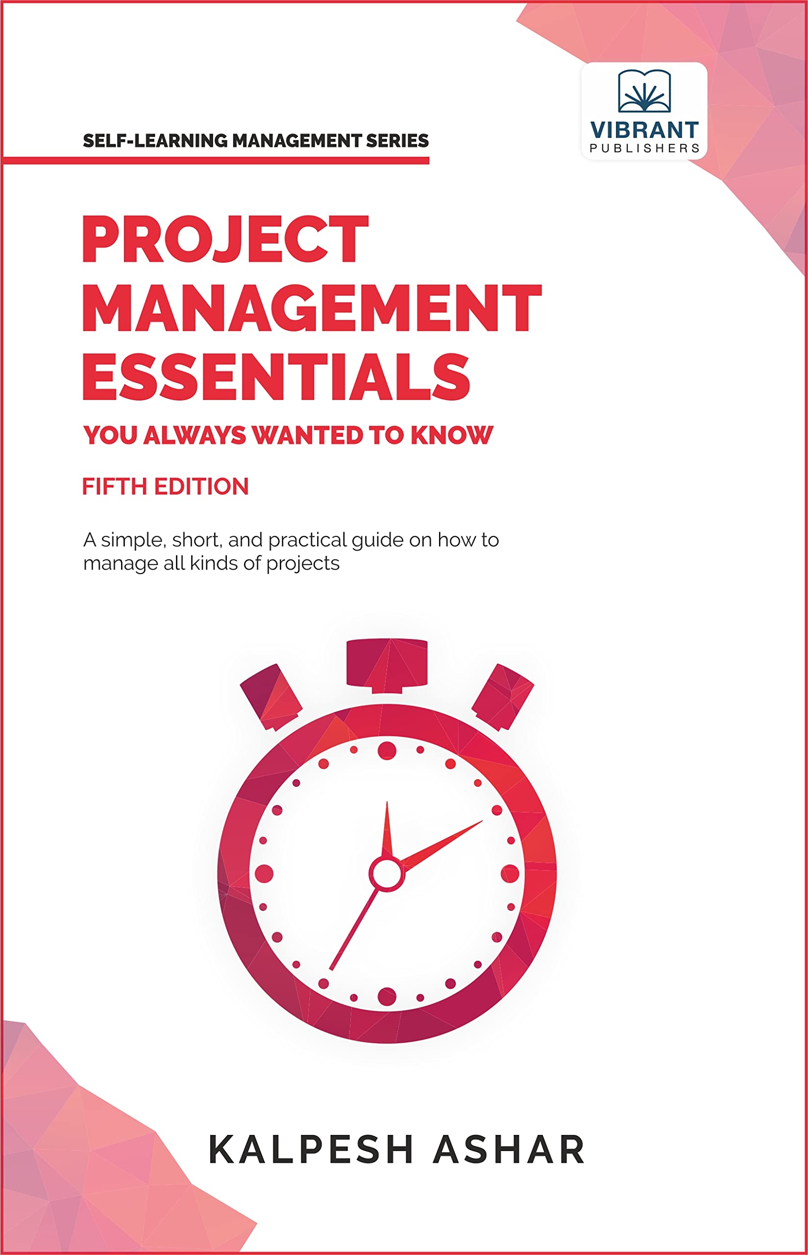 Project Management Essentials You Always Wanted To Know (Self-Learning Management Series) Project Management Essentials You Always Wanted To Know (Self-Learning Management Series) Paperback Kindle Hardcover