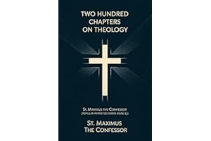Two Hundred Chapters on Theology: St. Maximus the Confesor (Popular Patristics Series Book 53)