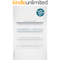 Goodbye, things: Cómo encontrar la felicidad con el arte de lo esencial (No Ficción) (Spanish Edition) book cover Goodbye, things: Cómo encontrar la felicidad con el arte de lo esencial (No Ficción) (Spanish Edition) book cover