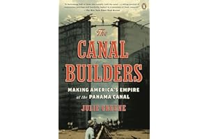 The Canal Builders: Making America's Empire at the Panama Canal (The Penguin History of American Life)