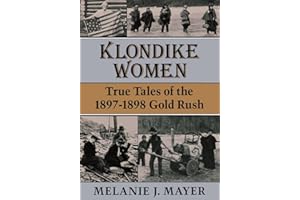 Klondike Women: True Tales of the 1897–1898 Gold Rush