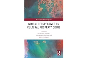 Global Perspectives on Cultural Property Crime (Transnational Criminal Justice)