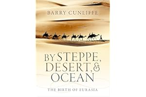 By Steppe, Desert, and Ocean: The Birth of Eurasia