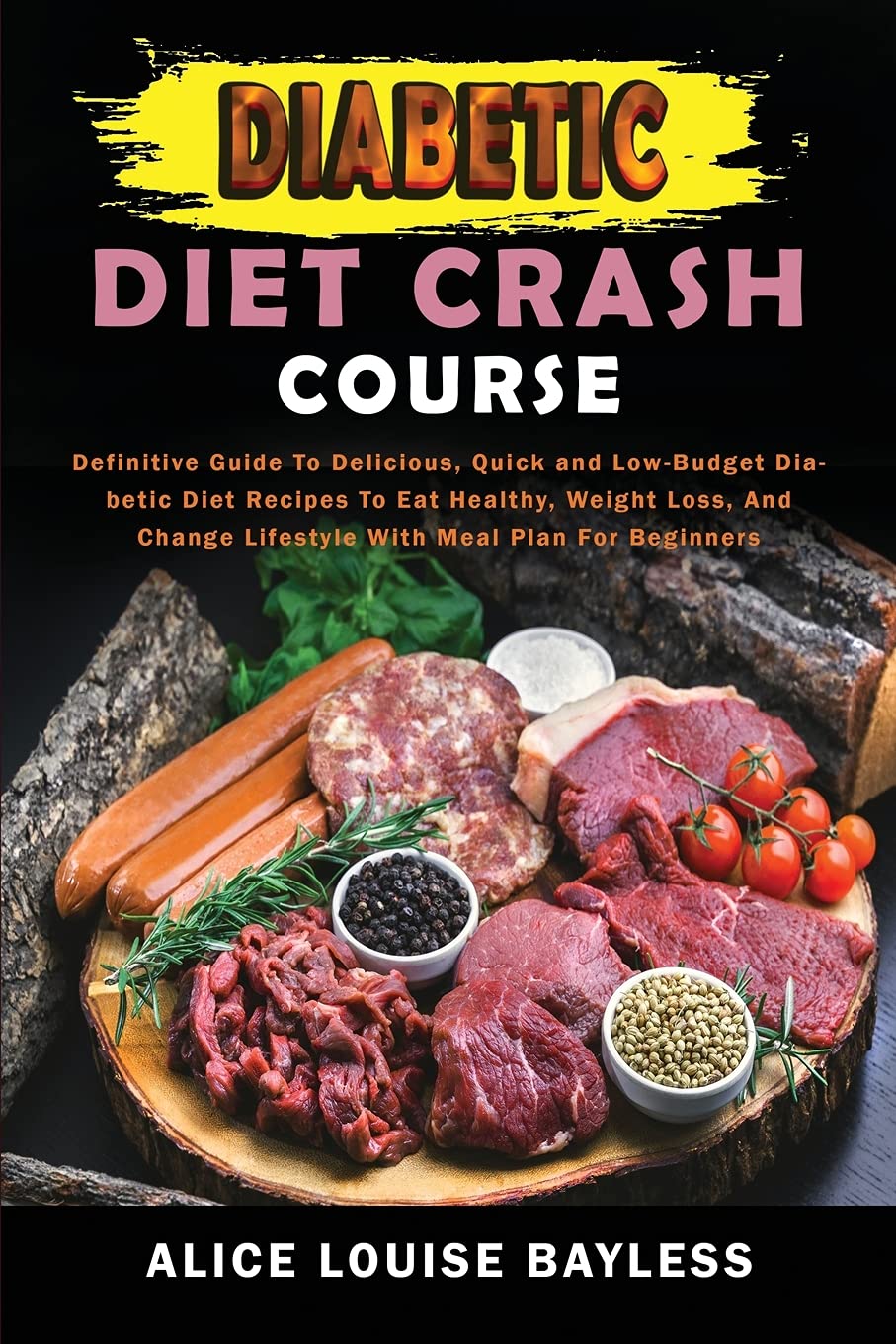 Diabetic Diet Crash Course: Definitive Guide To Delicious, Quick and Low-Budget Diabetic Diet Recipes To Eat Healthy, Weight Loss, And Change … Beginners: 5 (The Complete Diabetic Cookbook) Diabetic Diet Crash Course: Definitive Guide To Delicious, Quick and Low-Budget Diabetic Diet Recipes To Eat Healthy, Weight Loss, And Change … Beginners: 5 (The Complete Diabetic Cookbook)