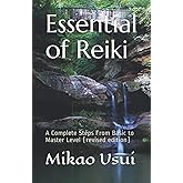 Essential of Reiki: A Complete Steps From Basic to Master Level (revised edition)