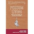 Possum Living: How to Live Well Without a Job and with (Almost) No Money