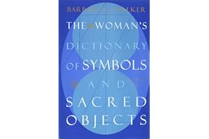 The Woman's Dictionary of Symbols and Sacred Objects: An Illustrated Guide to Ancient Goddesses, Feminine Mythology, and Ritu