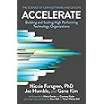 Accelerate: The Science of Lean Software and DevOps: Building and Scaling High Performing Technology Organizations