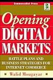 Opening Digital Markets: Battle Plans and Business Strategies for Internet Commerce (CommerceNet) by