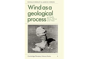 Wind as a Geological Process: On Earth, Mars, Venus and Titan (Cambridge Planetary Science Old, Series Number 4)