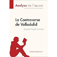 La Controverse de Valladolid de Jean-Claude Carrière (Analyse de l'oeuvre): Comprendre la littérature avec… book cover