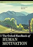 The Oxford Handbook of Human Motivation (Oxford Library of Psychology)