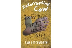 Interrupting Cow and Other Itchy Feet Travel Tales: Book One of Itchy Feet Travel Tales in Asia