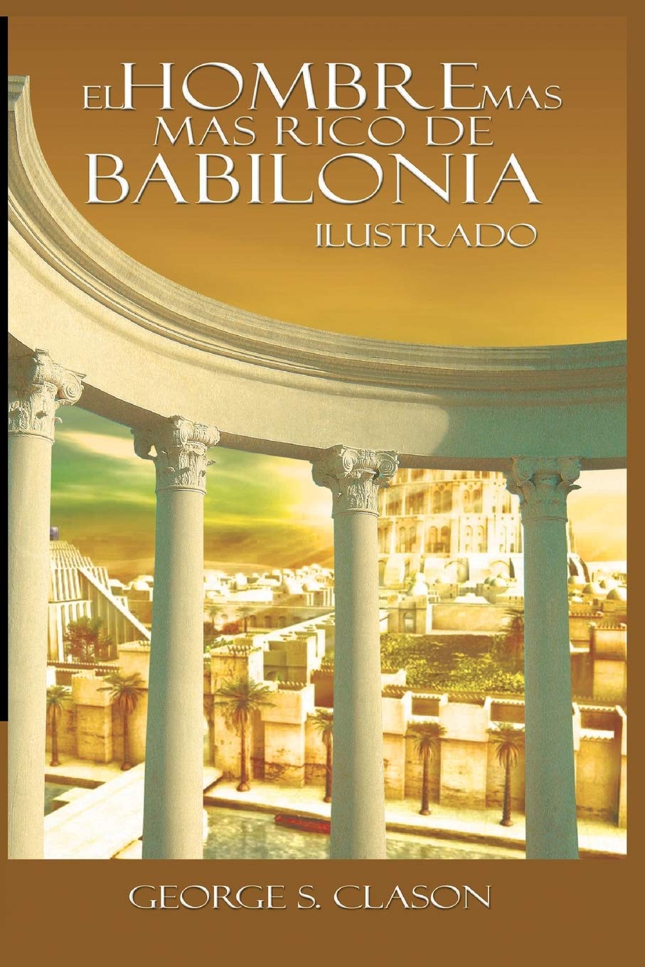El Hombre Mas Rico De Babilionia Spanish Edition Clason George S 9788982310546 Amazon Com Books