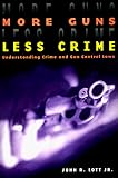 More Guns, Less Crime: Understanding Crime and Gun Control Laws (Studies in Law and Economics)
