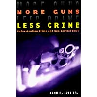 More Guns, Less Crime: Understanding Crime and Gun Control Laws (Studies in Law and Economics)