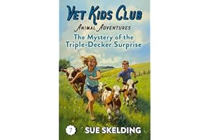 The Mystery of the Triple-Decker Surprise: Veterinary Animal Adventure and Mystery Learning Series (Vet Kids Club Animal Adventures)