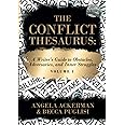 The Conflict Thesaurus: A Writer's Guide to Obstacles, Adversaries, and Inner Struggles (Volume 1) (Writers Helping Writers S