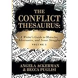 The Conflict Thesaurus: A Writer's Guide to Obstacles, Adversaries, and Inner Struggles (Volume 1) (Writers Helping Writers S