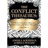 The Conflict Thesaurus: A Writer's Guide to Obstacles, Adversaries, and Inner Struggles (Volume 1) (Writers Helping Writers S