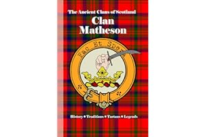 Clan Matheson: A Concise History of Scotland’s Clan of the Bear, the Blade, and the Banner