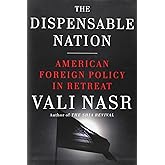 The Dispensable Nation: American Foreign Policy in Retreat