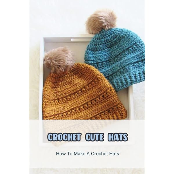 Crochet Cute Hats:How To Make A Crochet 