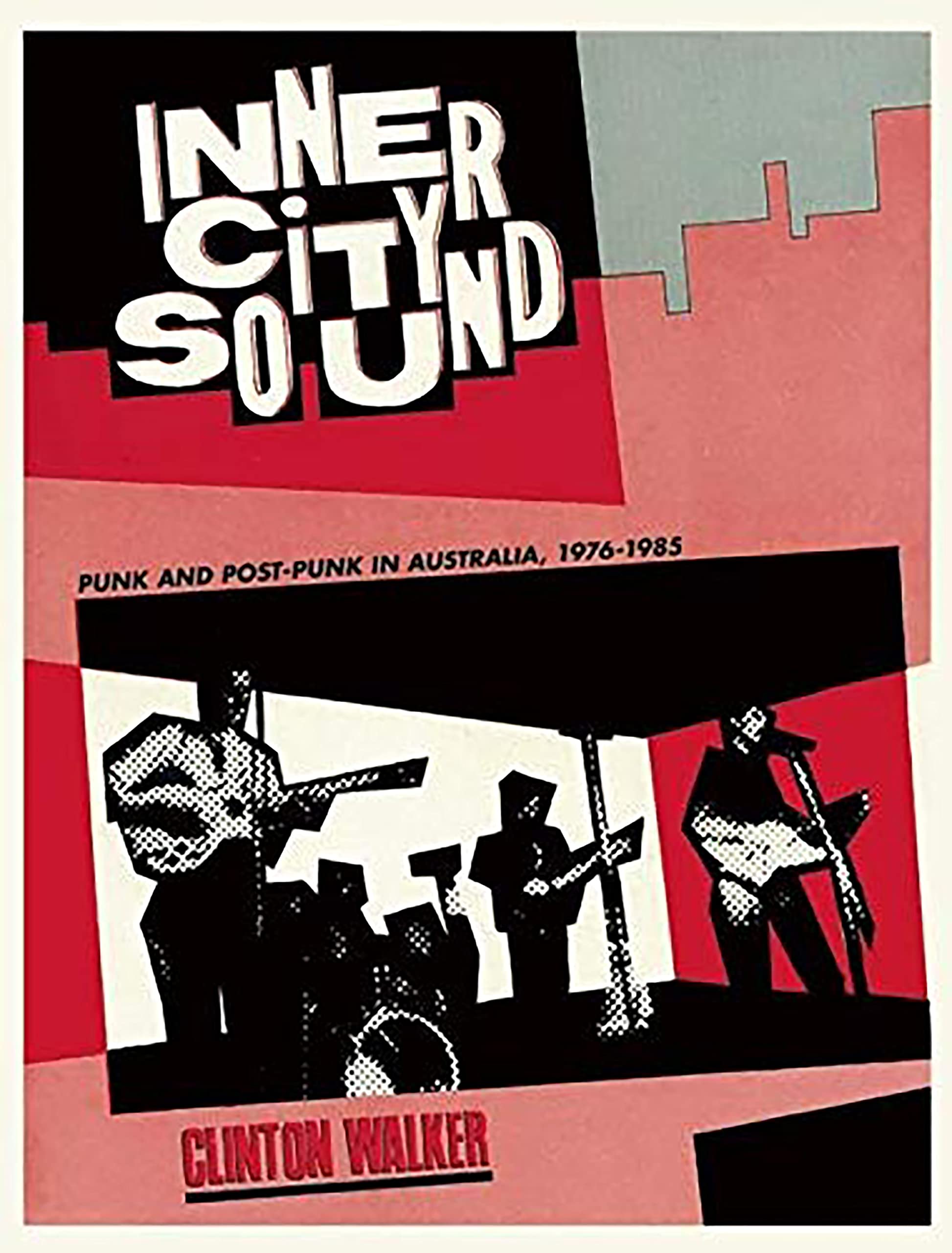 INNER CITY SOUND: Punk and Post-Punk in Australia, 1976-1985