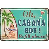 Oh Cabana Boy Refill please Metal Sign Vintage Bar Terrace Cabin Home Wall Decoration Pool Decor Tiki Bar Tin Sign 12x8 Inch
