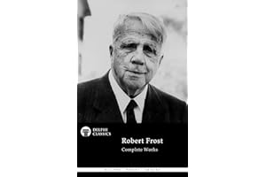 Delphi Complete Works of Robert Frost (Illustrated) (Delphi Poets Series Book 26)