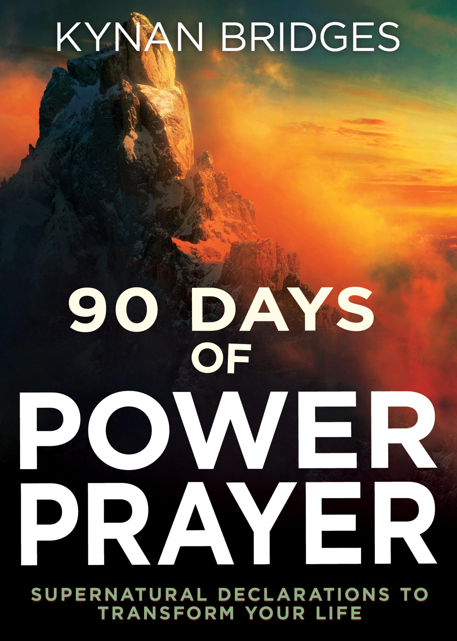 90 Days of Power Prayer: Supernatural Declarations to Transform Your Life 90 Days of Power Prayer: Supernatural Declarations to Transform Your Life Paperback Kindle Hardcover