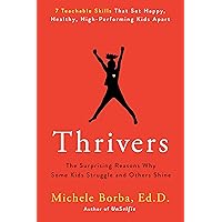 Thrivers: The Surprising Reasons Why Some Kids Struggle and Others Shine