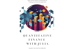 Quantitative Finance with Julia: High-Performance Computing for Trading and Risk Management (The Julia Professional Series Bo
