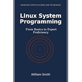 Linux System Programming: From Basics to Expert Proficiency
