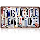 TREEPERI Vintage License plate That's a Horrible Idea What Time？ Wall Decor Metal Sign Tin Signs for Bar Home Bedroom Garage