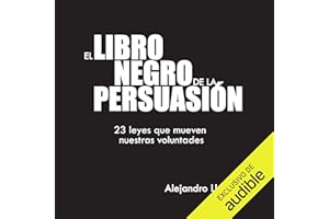 El Libro Negro de la Persuasión [The Black Book of Persuasion]: 23 leyes que mueven nuestras voluntades [23 Laws That Move Ou
