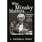 Why Minsky Matters: An Introduction to the Work of a Maverick Economist