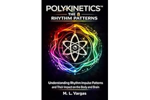 8 Movement Patterns of Polykinetics: Understanding Rhythm-Governed Movement Patterns and Their Impact on the Body and Brain